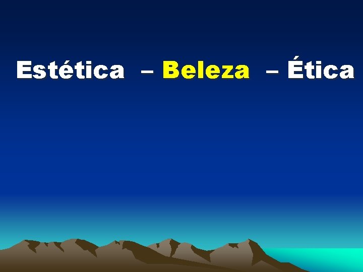 Estética – Beleza – Ética 