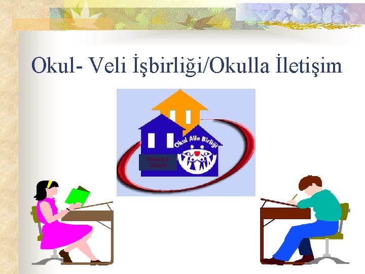 Okul- Veli İşbirliği/Okulla İletişim Mehmetçik İlkokulu 
