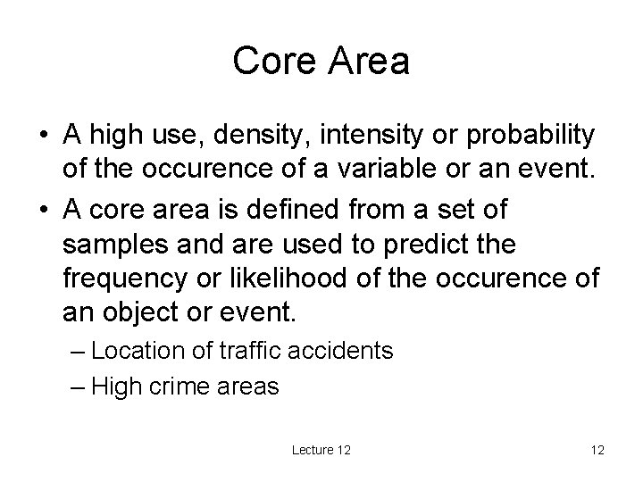 Core Area • A high use, density, intensity or probability of the occurence of