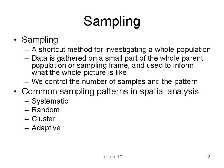 Sampling • Sampling – A shortcut method for investigating a whole population – Data