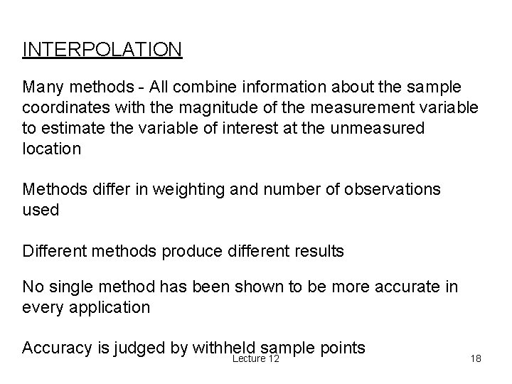 INTERPOLATION Many methods - All combine information about the sample coordinates with the magnitude