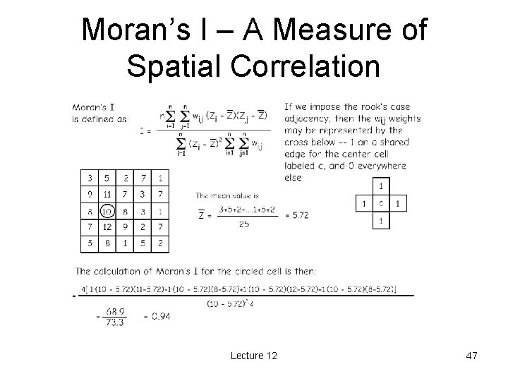 Moran’s I – A Measure of Spatial Correlation Lecture 12 47 