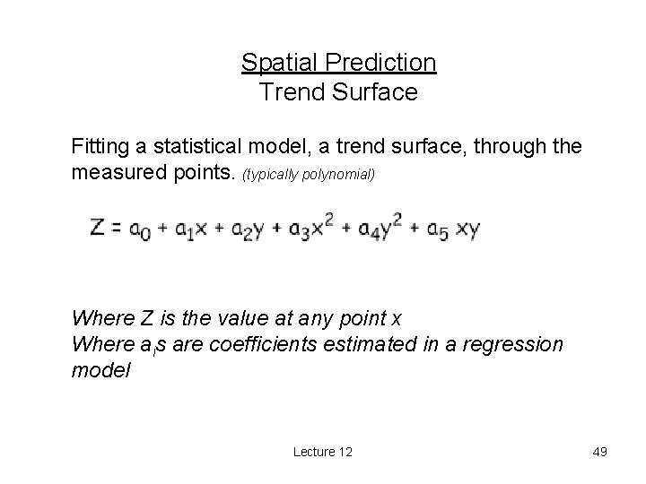 Spatial Prediction Trend Surface Fitting a statistical model, a trend surface, through the measured