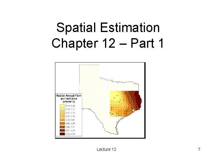 Spatial Estimation Chapter 12 – Part 1 Lecture 12 7 