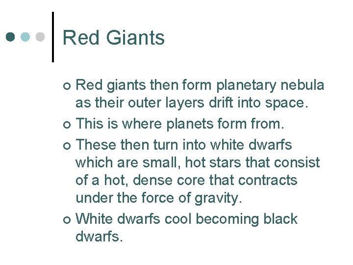 Red Giants Red giants then form planetary nebula as their outer layers drift into