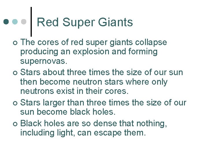 Red Super Giants The cores of red super giants collapse producing an explosion and