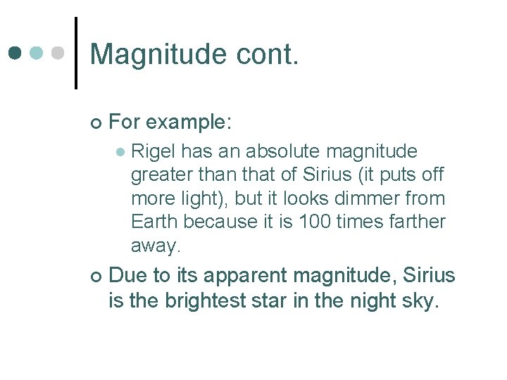 Magnitude cont. ¢ For example: l ¢ Rigel has an absolute magnitude greater than