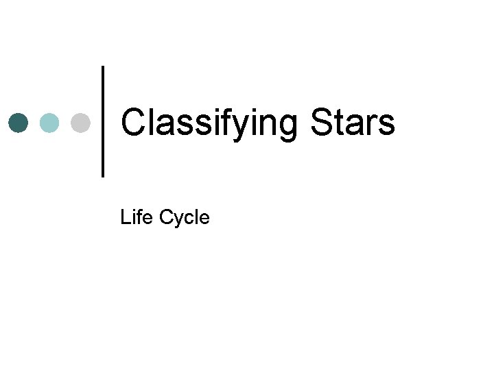 Classifying Stars Life Cycle 