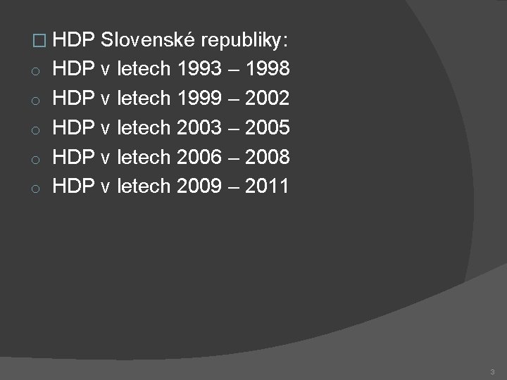 � HDP Slovenské republiky: o o o HDP v letech 1993 – 1998 HDP