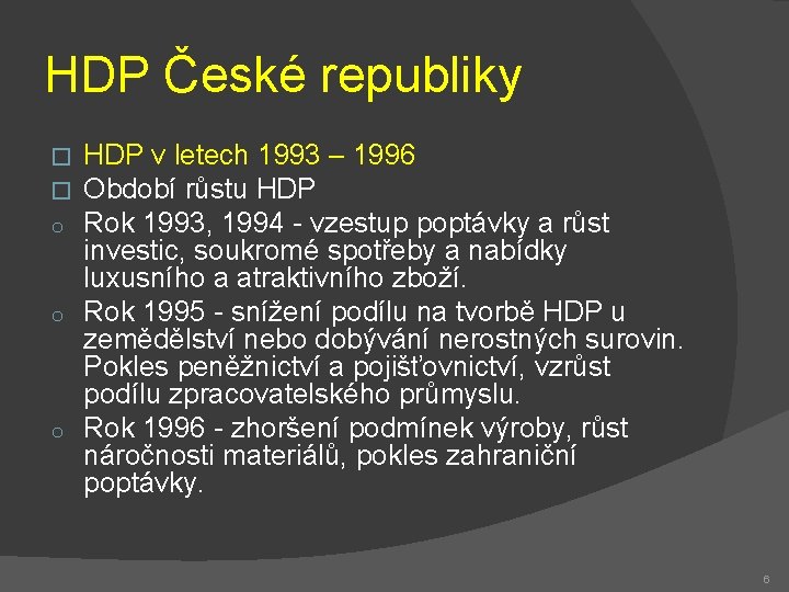 HDP České republiky HDP v letech 1993 – 1996 Období růstu HDP Rok 1993,