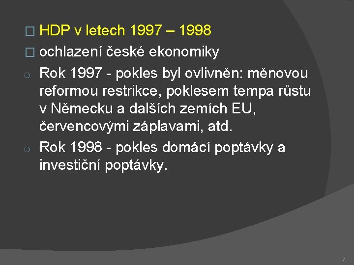 � HDP v letech 1997 – 1998 � ochlazení české ekonomiky Rok 1997 -