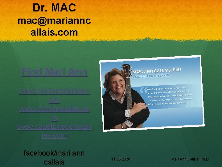 Dr. MAC mac@mariannc allais. com Find Mari Ann www. marianncallais. c om www. campuspeak.
