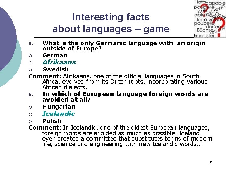 Interesting facts about languages – game 5. ¡ ¡ What is the only Germanic
