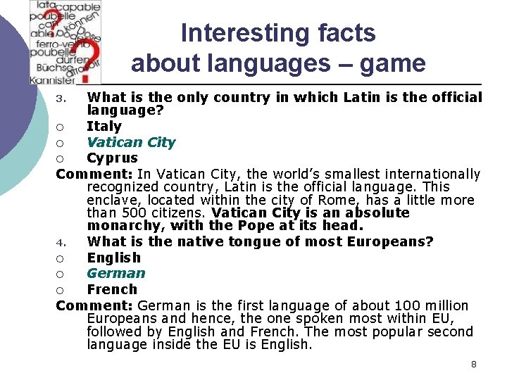 Interesting facts about languages – game What is the only country in which Latin