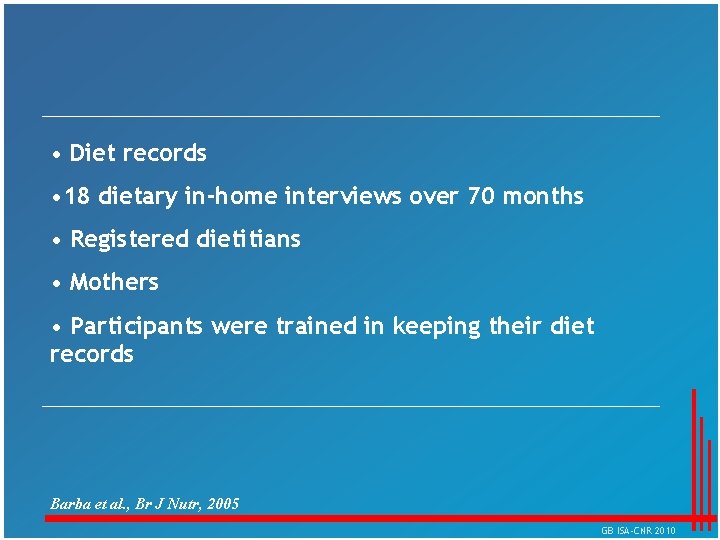  • Diet records • 18 dietary in-home interviews over 70 months • Registered