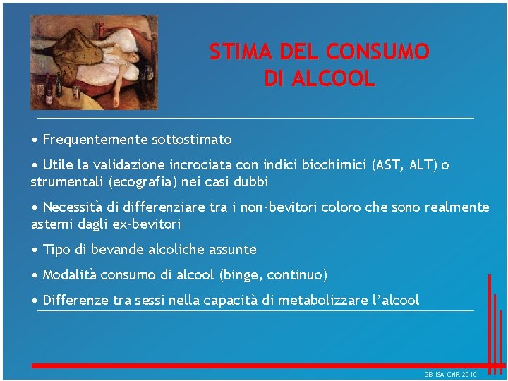 STIMA DEL CONSUMO DI ALCOOL • Frequentemente sottostimato • Utile la validazione incrociata con