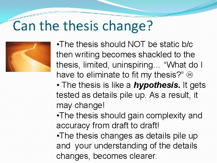 Can thesis change? • The thesis should NOT be static b/c then writing becomes