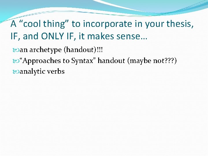 A “cool thing” to incorporate in your thesis, IF, and ONLY IF, it makes