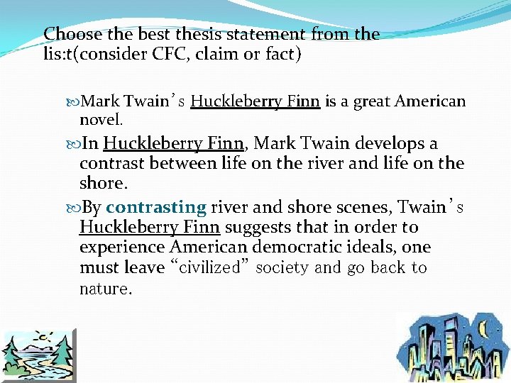 Choose the best thesis statement from the lis: t(consider CFC, claim or fact) Mark