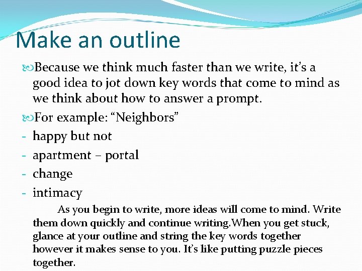 Make an outline Because we think much faster than we write, it’s a good