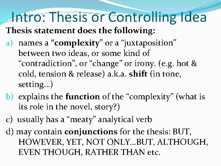Intro: Thesis or Controlling Idea Thesis statement does the following: a) names a “complexity”