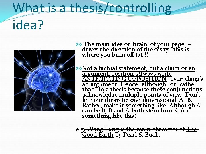 What is a thesis/controlling idea? The main idea or ‘brain’ of your paper –