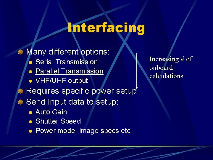 Interfacing Many different options: l l l Serial Transmission Parallel Transmission VHF/UHF output Requires