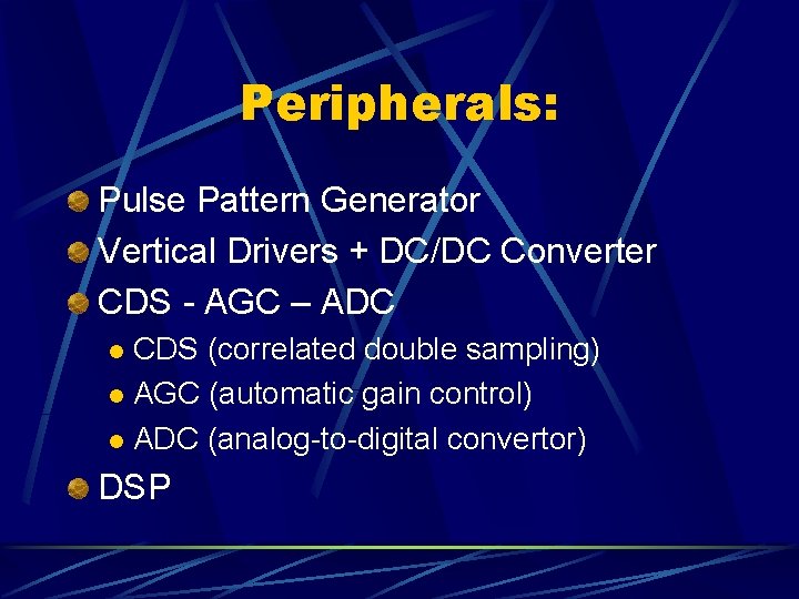 Peripherals: Pulse Pattern Generator Vertical Drivers + DC/DC Converter CDS - AGC – ADC