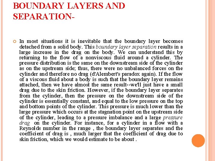 BOUNDARY LAYERS AND SEPARATION In most situations it is inevitable that the boundary layer