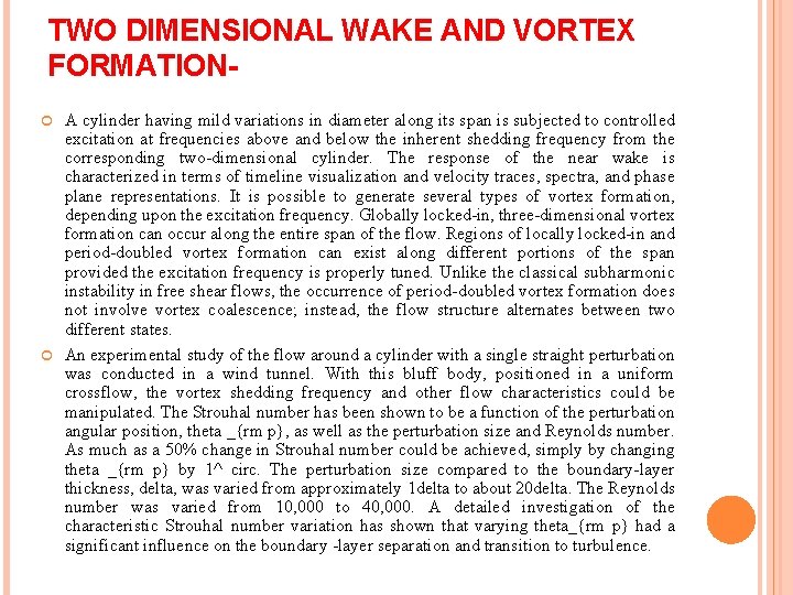TWO DIMENSIONAL WAKE AND VORTEX FORMATION A cylinder having mild variations in diameter along