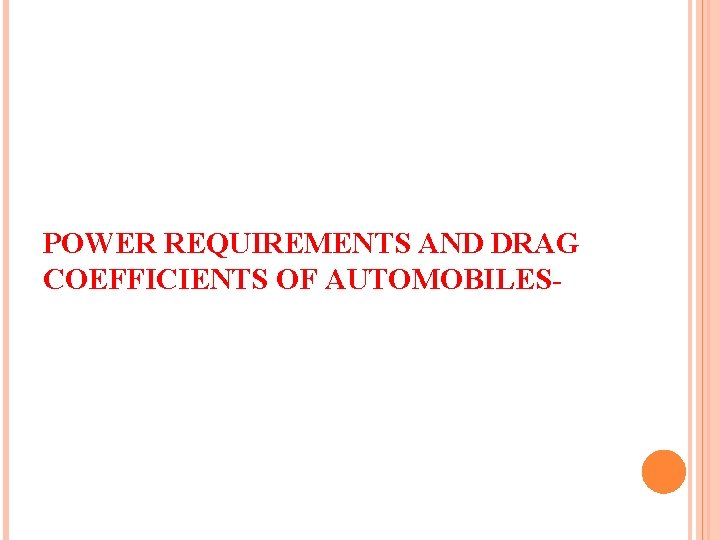 POWER REQUIREMENTS AND DRAG COEFFICIENTS OF AUTOMOBILES- 