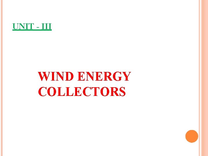 UNIT - III WIND ENERGY COLLECTORS 