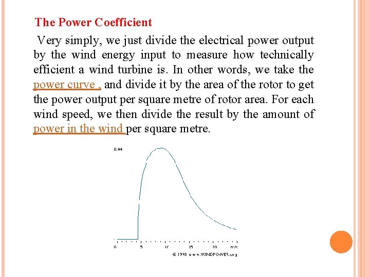 The Power Coefficient Very simply, we just divide the electrical power output by the