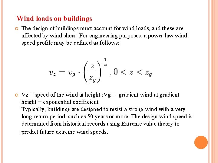 Wind loads on buildings The design of buildings must account for wind loads, and