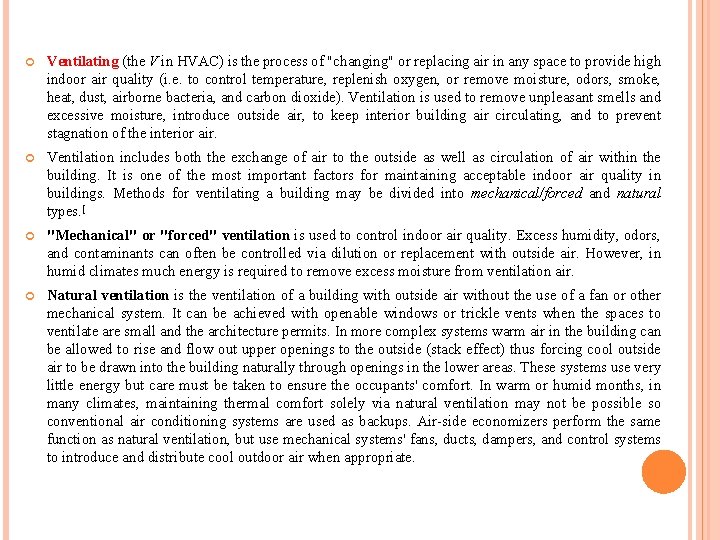  Ventilating (the V in HVAC) is the process of "changing" or replacing air