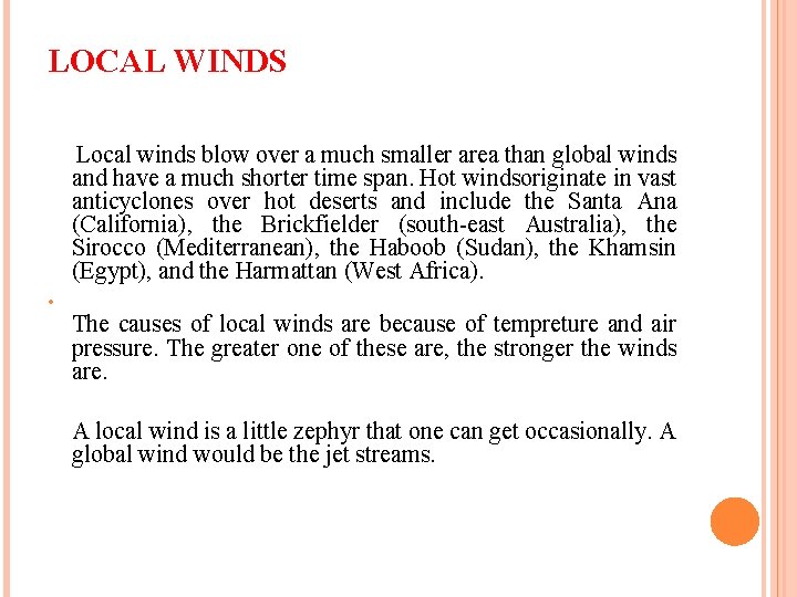 LOCAL WINDS Local winds blow over a much smaller area than global winds and