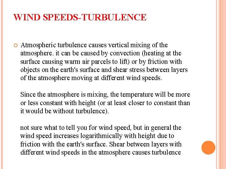 WIND SPEEDS-TURBULENCE Atmospheric turbulence causes vertical mixing of the atmosphere. it can be caused