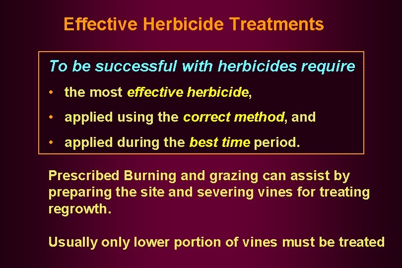  Effective Herbicide Treatments To be successful with herbicides require • the most effective