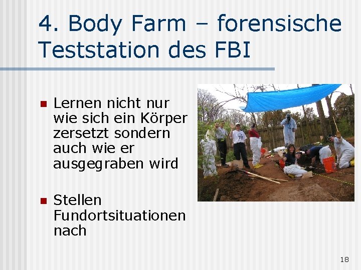 4. Body Farm – forensische Teststation des FBI n Lernen nicht nur wie sich