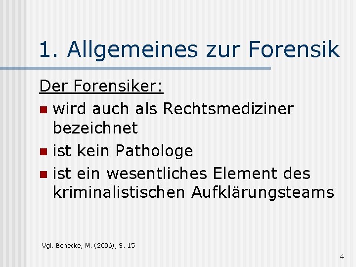 1. Allgemeines zur Forensik Der Forensiker: n wird auch als Rechtsmediziner bezeichnet n ist