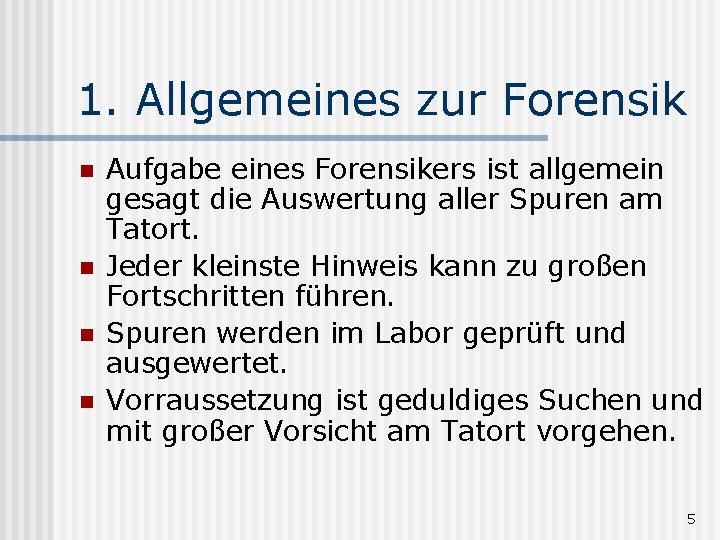 1. Allgemeines zur Forensik n n Aufgabe eines Forensikers ist allgemein gesagt die Auswertung