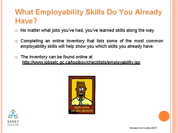 What Employability Skills Do You Already Have? No matter what jobs you’ve had, you’ve