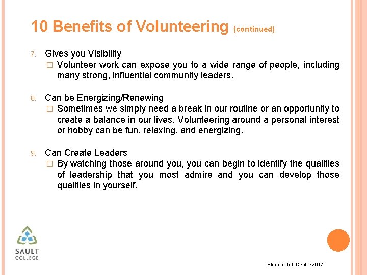 10 Benefits of Volunteering (continued) 7. Gives you Visibility � Volunteer work can expose