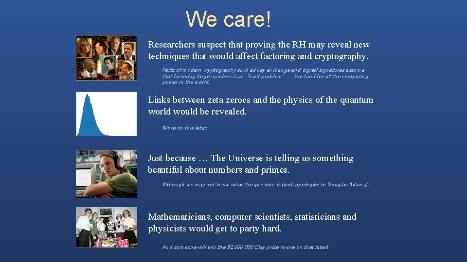 We care! Researchers suspect that proving the RH may reveal new techniques that would