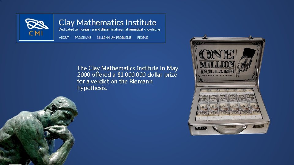 The Clay Mathematics Institute in May 2000 offered a $1, 000 dollar prize for