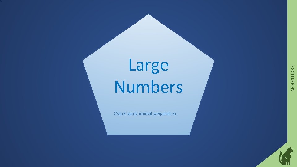 Some quick mental preparation EXCURSION Large Numbers 