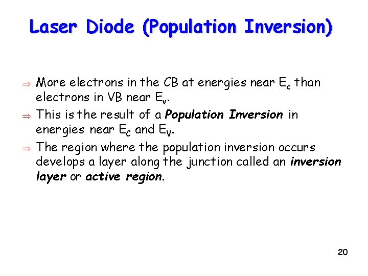 Laser Diode (Population Inversion) Þ Þ Þ More electrons in the CB at energies