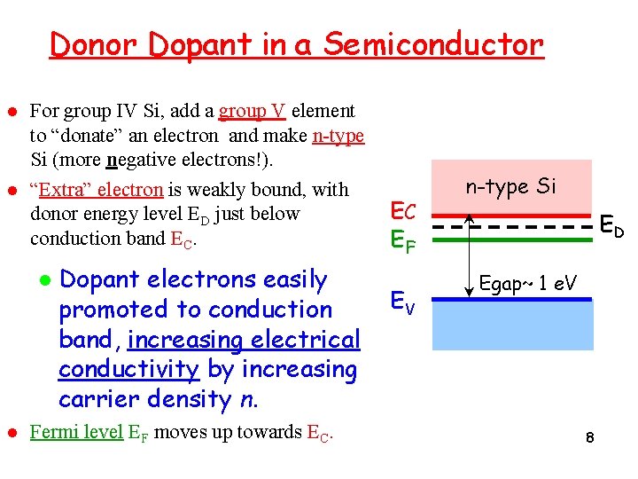 Donor Dopant in a Semiconductor l l For group IV Si, add a group