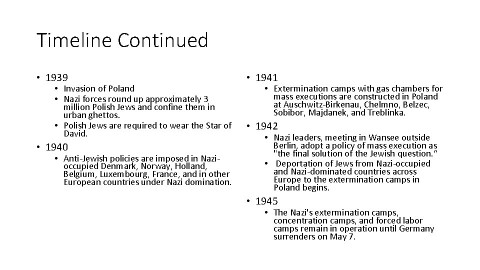 Timeline Continued • 1939 • Invasion of Poland • Nazi forces round up approximately