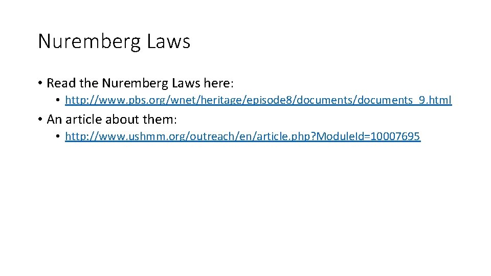 Nuremberg Laws • Read the Nuremberg Laws here: • http: //www. pbs. org/wnet/heritage/episode 8/documents_9.
